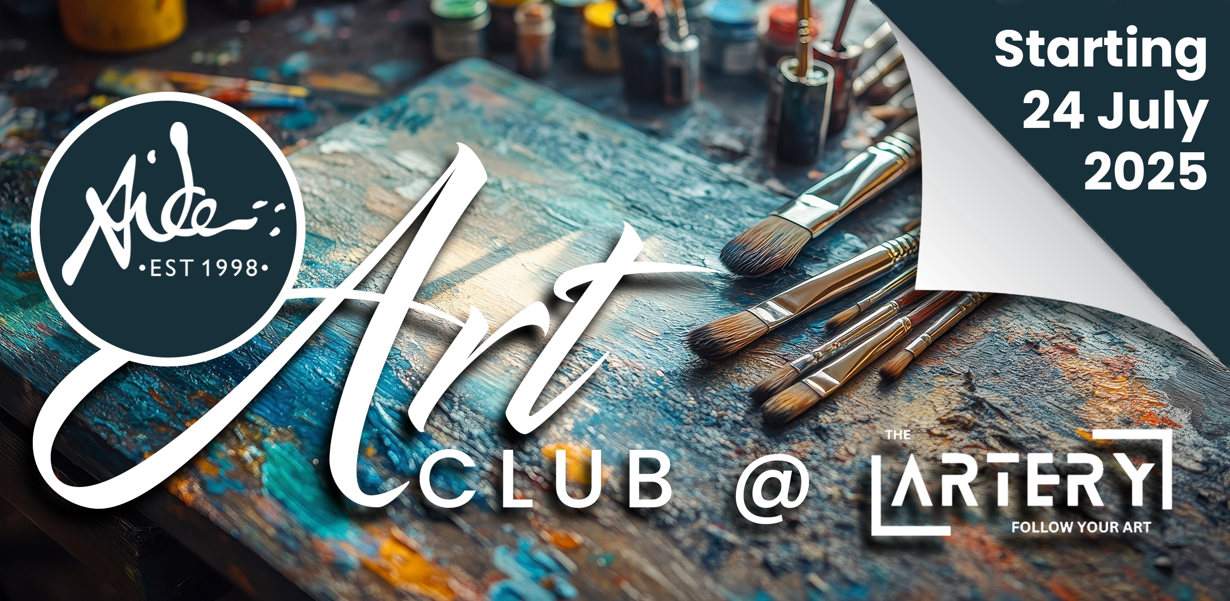 A variety of paintbrushes and art supplies on a colorful canvas with text: "Art Club @ The Artery, Starting 24 July 2025," and a round logo that reads "Est 1998.